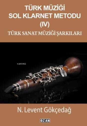 Türk Müziği Sol Klarnet Metodu - IV;Türk Sanat Müziği Şarkıları - 1