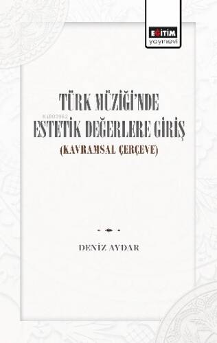 Türk Müziğinde Estetik Değerlere Giriş;Kavramsal Çerçeve - 1