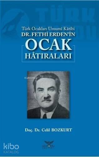 Türk Ocakları Umumi Katibi Dr. Fethi Erden'in Ocak Hatıraları - 1