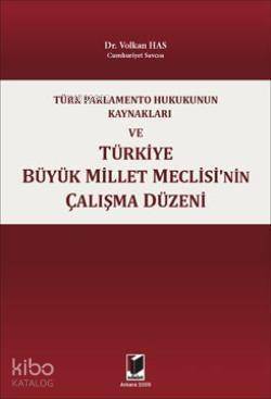 Türk Parlamento Hukukunun Kaynakları ve Türkiye Büyük Millet Meclisi'nin Çalışma Düzeni - 1