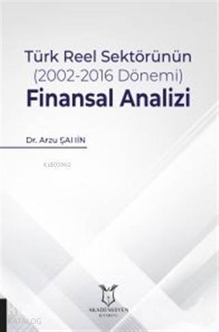 Türk Reel Sektörünün (2002-2016 Dönemi) Finansal Analizi - 1