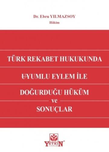 Türk Rekabet Hukukunda Uyumlu Eylem ile Doğurduğu Hüküm ve Sonuçlar - 1