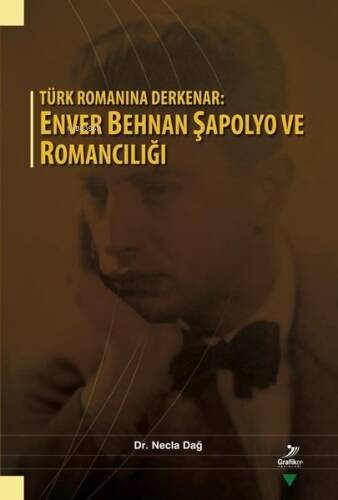 Türk Romanına Derkenar: Enver Behnan Şapolyo ve Romancılığı - 1