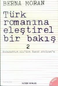 Türk Romanına Eleştirel Bir Bakış 2; Sabahattin Ali'den Yusuf Atılgan'a - 1