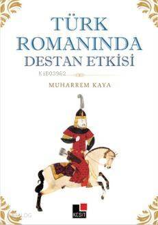 Türk Romanında Destan Etkisi - 1