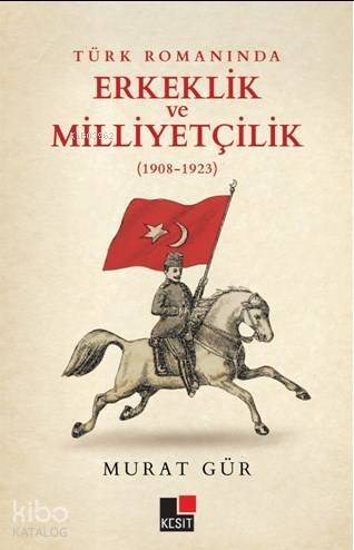 Türk Romanında Erkeklik ve Milliyetçilik - 1