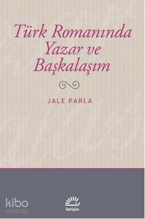 Türk Romanında Yazar ve Başkalaşım - 1