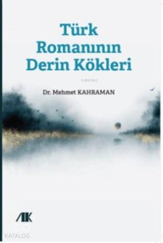 Türk Romanının Derin Kökleri - 1