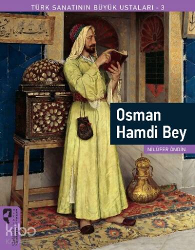 Türk Sanatının Büyük Ustaları 3 Osman Hamdi Bey - 1