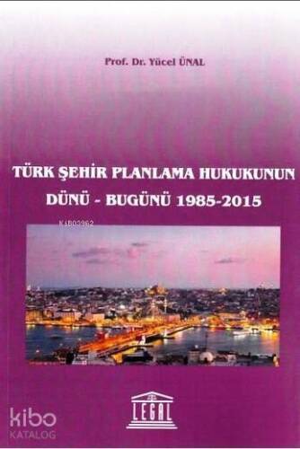 Türk Şehir Planlama Hukukunun Dünü-Bugünü (1985-2015) - 1