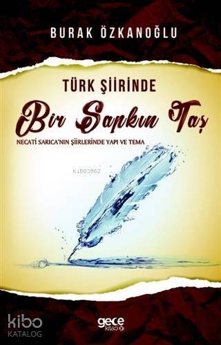 Türk Şiirinde Bir Sapkın Taş; Necati Sarıca'nın Şiirlerinde Yapı ve Tema - 1