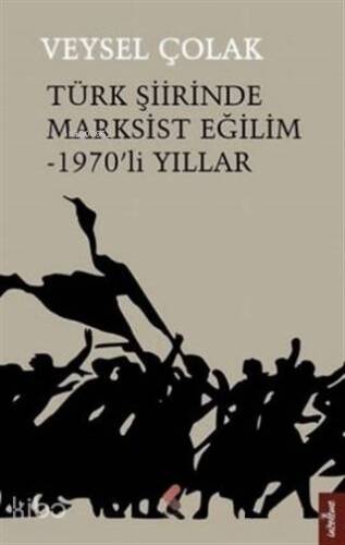 Türk Şiirinde Marksist Eğilim - 1970'li Yıllar - 1