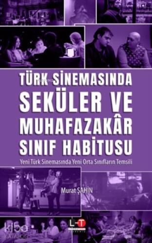 Türk Sinemasında Seküler Ve Muhafazakar Sınıf Habitusu;Yeni Türk Sinemasında Yeni Orta Sınıfların Temsili - 1