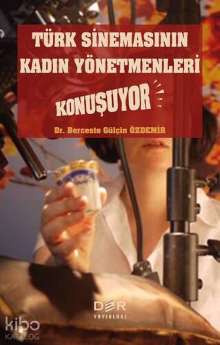 Türk Sinemasının Kadın Yönetmenleri Konuşuyor; Standartlaştırılmış Açık Uçlu Görüşme Yöntemiyle Kadın Yönetmenlerle Görüşmeler - 1