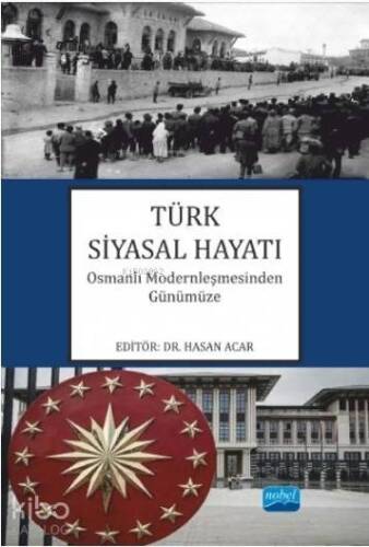 Türk Siyasal Hayatı; Osmanlı Modernleşmesinden Günümüze - 1