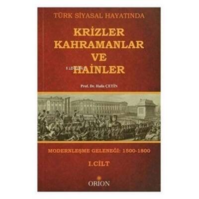 Türk Siyasal Hayatında Krizler Kahramanlar ve Hainler 1. Cilt - 1