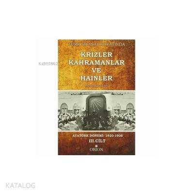 Türk Siyasal Hayatında Krizler Kahramanlar ve Hainler 3. Cilt - 1