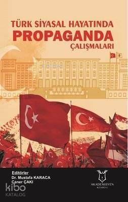 Türk Siyasal Hayatında Propaganda Çalışmaları - 1