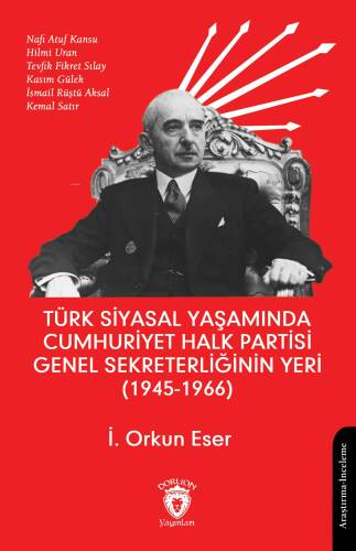 Türk Siyasal Yaşamında Cumhuriyet Halk Partisi Genel Sekreterliğinin Yeri (1945 - 1966) - 1