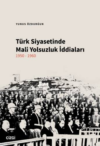 Türk Siyasetinde Mali Yolsuzluk İddiaları 1950-1960 - 1