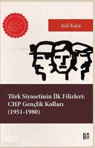 Türk Siyasetinin İlk Filizleri: CHP Gençlik Kolları 1951-1980 - 1