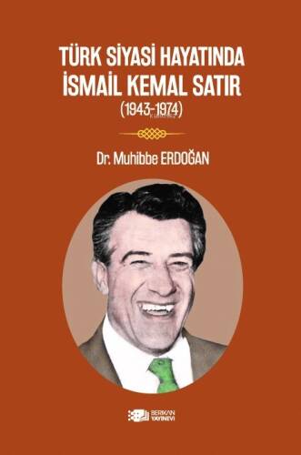 Türk Siyasi Hayatında İsmail Kemal Satır;1943-1974 - 1