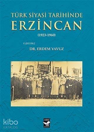 Türk Siyasi Tarihinde Erzincan; 1923-1960 - 1