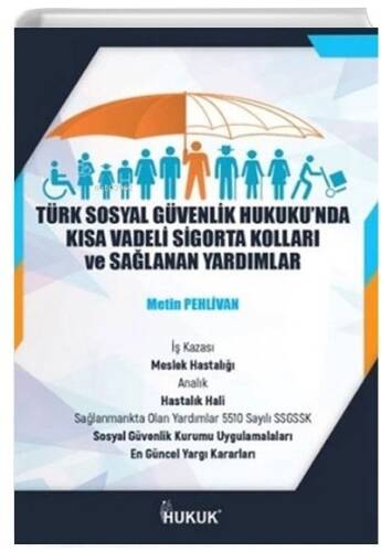 Türk Sosyal Güvenlik Hukuku'nda Kısa Vadeli Sigorta Kolları ve Sağlanan Yardımlar - 1