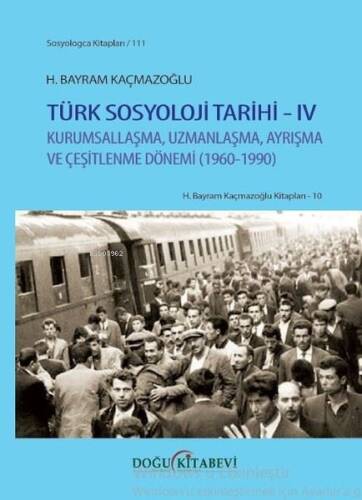 Türk Sosyoloji Tarihi 4 - Kurumsallaşma Uzmanlaşma Ayrışma ve Çeşitlenme Dönemi 1960 - 1990 - 1