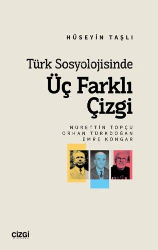 Türk Sosyolojisinde Üç Farklı Çizgi;(Nurettin Topçu, Orhan Türkdoğan, Emre Kongar) - 1