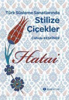 Türk Süsleme Sanatlarında Stilize Çiçekler - Hatai - 1