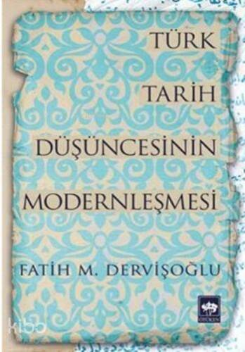 Türk Tarih Düşüncesinin Modernleşmesi - 1