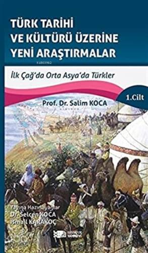 Türk Tarihi ve Kültürü Üzerine Yeni Araştırmalar 1. Cilt İlk Çağ’da Orta Asya’da Türkler - 1