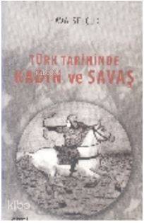 Türk Tarihinde Kadın ve Savaş - 1