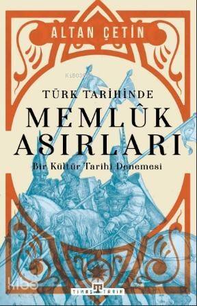 Türk Tarihinde Memluk Asırları; Bir Kültür Tarihi Denemesi - 1