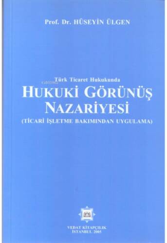 Türk Ticaret Hukukunda Hukuki Görünüş Nazariyesi (Ticari İşletme Bakımından Uygulama) - 1