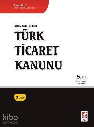 Türk Ticaret Kanunu (5 Cilt, Ciltli); Açıklamalı - İçtihatlı - 1