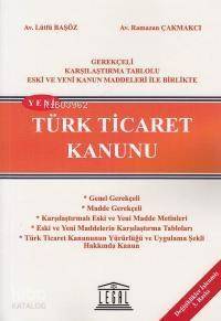 Türk Ticaret Kanunu Gerekçeli Karşılaştırma Tablolu Eski ve Yeni Kanun Maddeleri ile Birlikte - 1