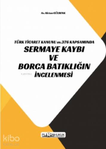 Türk Ticaret Kanunu M.376 Kapsamında Sermaye Kaybı ve Borca Batıklığın İncelenmesi - 1