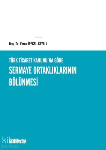 Türk Ticaret Kanunu'na Göre Sermaye Ortaklıklarının Bölünmesi - 1