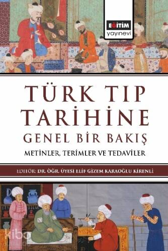 Türk Tıp Tarihine Genel Bir Bakış ;Metinler, Terimler ve Tedaviler - 1