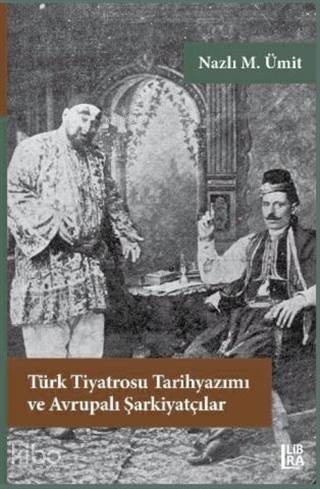 Türk Tiyatrosu Tarihyazımı ve Avrupalı Şarkiyatçılar - 1