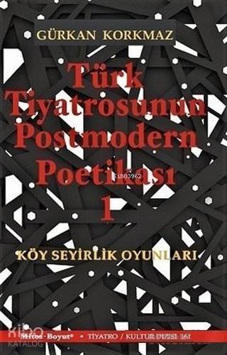 Türk Tiyatrosunun Postmodern Poetikası 1; Köy Seyirlik Oyunları - 1