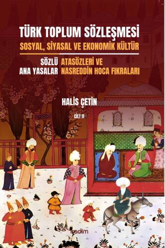 Türk Toplum Sözleşmesi Sosyal, Siyasal Ve Ekonomik Kültür 2. Cilt;Yazılı Ata Yasalar: Orhon Abideleri Ve Siyasetnameler - 1