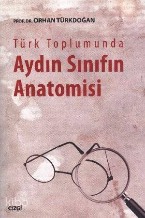 Türk Toplumunda Aydın Sınıfın Anatomisi - 1