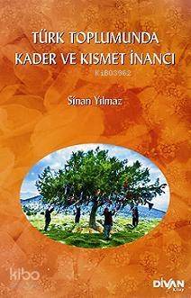 Türk Toplumunda Kader ve Kısmet İnancı - 1