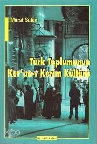 Türk Toplumunun Kur'an-ı Kerim Kültürü - 1