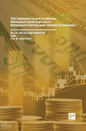 Türk Toplumunun Tasarruf Tercihlerinin Multinominal Lojistik Regresyon Ve Multinominal Probit Regresyon Modelleri İle İncelenmesi - 1