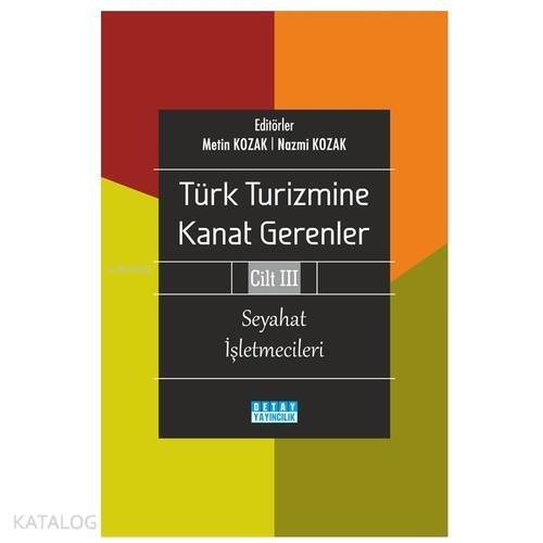 Türk Turizmine Kanat Gerenler Cilt 3 Seyahat İşletmecileri - 1