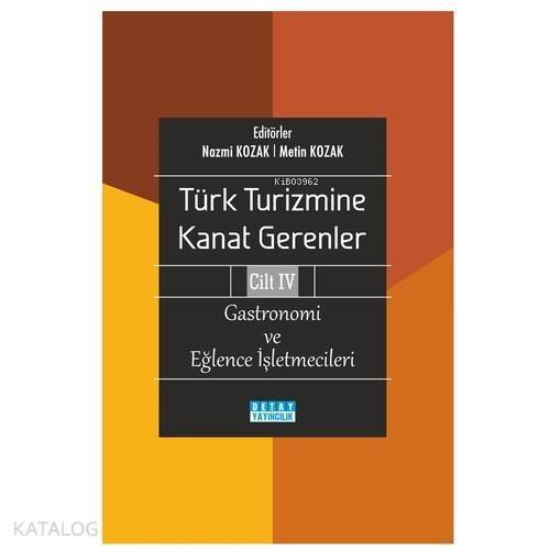 Türk Turizmine Kanat Gerenler Cilt 4 Gastronomi ve Eğlence İşletmecileri - 1